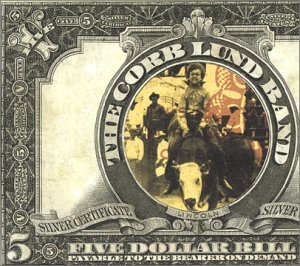 Five Dollar Bill - Corb -Band- Lund - Music - STONY PLAIN - 0772532128421 - June 11, 2002