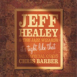 It's Tight Like That - Jeff Healey - Muziek - BLUES - 0772532131421 - 28 maart 2006
