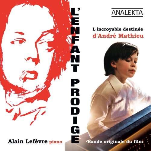 Cover for Alain Lefevre · L'enfant Prodige: L'incroyable Destinee D'andre Ma (CD) (2010)