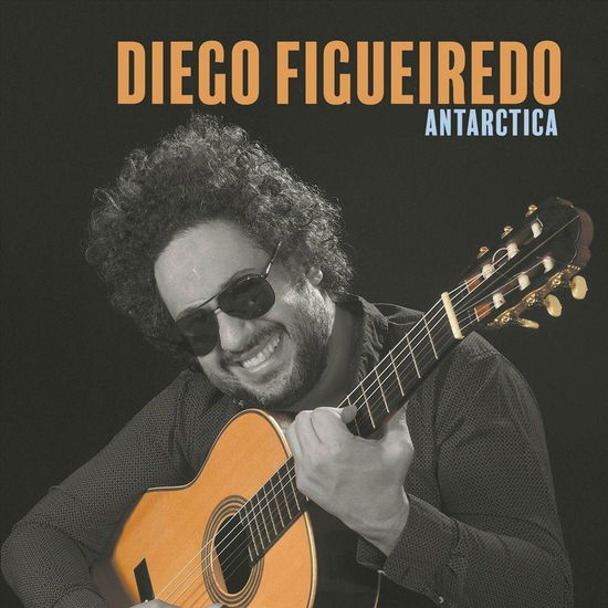 Cover for Diego Figueiredo · Antarctica (CD) (2021)