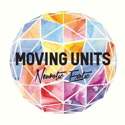 Cover for Moving Units · Neurotic Exotic (CD) (2013)