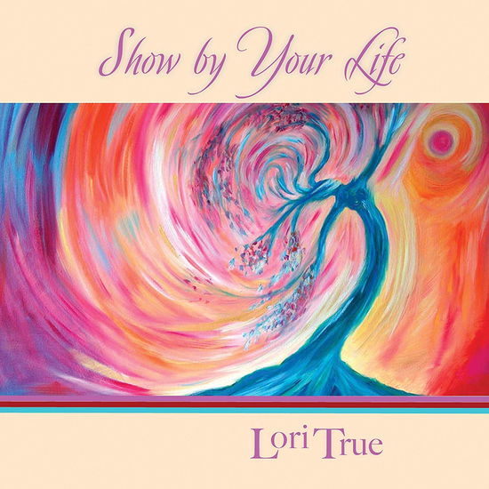 Show by Your Life - Lori True - Music - GIA - 0785147005421 - October 4, 2019