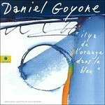 Cover for Daniel Goyone  · Il Y A De L'Orange Dans.. (CD)