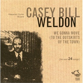 Cover for Casey Bill Weldon · We Gonna Move (to The Outskirts Of The Town) (CD) (2021)