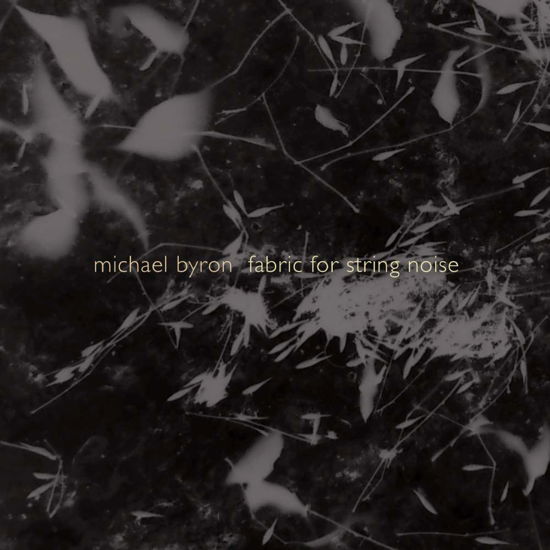 Fabric for String Noise - Byron / String Noise / Bergman - Musikk - CDB - 0800413005421 - 8. februar 2019