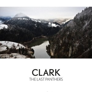 Cover for Clark · The Last Panthers (CD) [Numbered Limited edition] [Digipak] (2016)