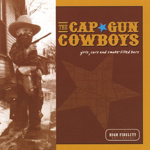Cover for Cap Gun Cowboys · Girls Cars &amp; Smoke-filled Bars (CD) (2004)