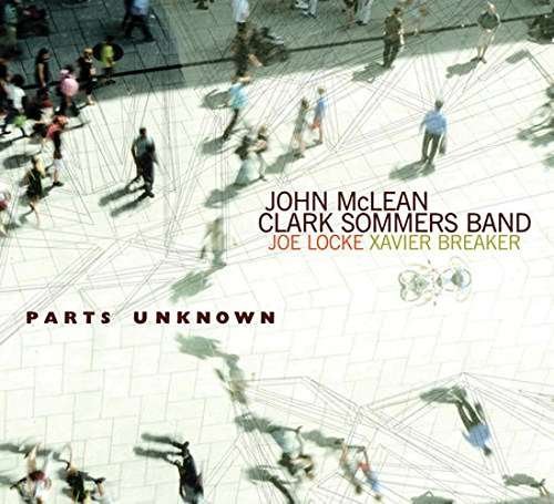 Parts Unknown - John: Clark Sommers Band Mclean - Musiikki - ORIGIN - 0805558273421 - perjantai 19. toukokuuta 2017