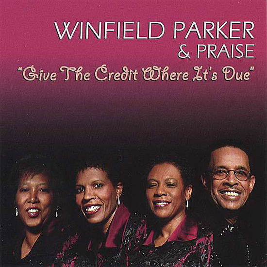 Cover for Parker,winfield &amp; Praise · Give the Credit Where It's Due (CD) (2006)