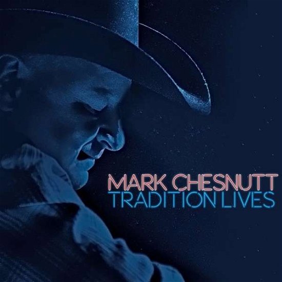 Tradition Lives - Mark Chesnutt - Musikk - COUNTRY - 0819376096421 - 9. september 2016