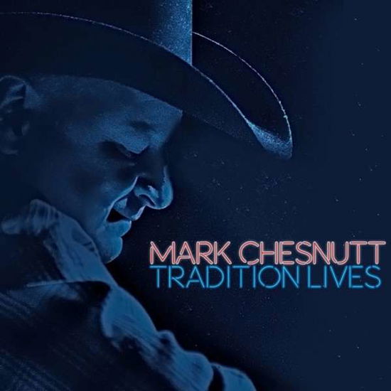 Tradition Lives - Mark Chesnutt - Musik - COUNTRY - 0819376096421 - 9. september 2016