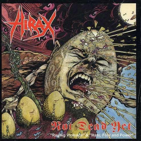 Cover for Hirax · Not Dead Yet: Raging Violence / Hate, Fear and Power (CD) (2005)