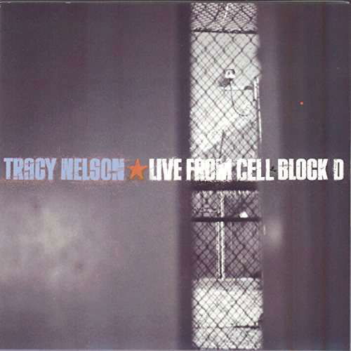 Live from Cell Block D - Tracy Nelson - Musiikki - MEMPHIS - 0823862200421 - tiistai 17. kesäkuuta 2003