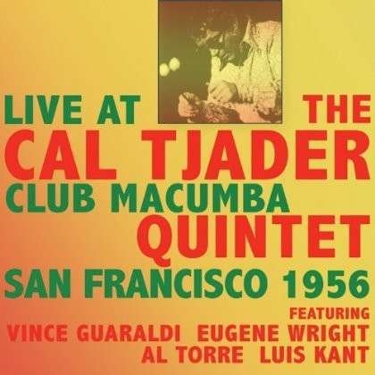 Cover for Cal -Quintet- Tjader · Live At Club Macumba San Francisco 1956 (CD) (2012)