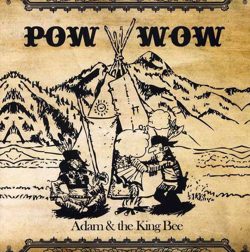 Pow Wow - Adam & the King Bee - Musik - TRAPEZE MUSIC & ENT - 0824046650421 - 8. maj 2012