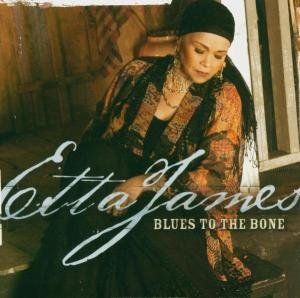 Etta James · Blues To The Bone (CD) (2004)
