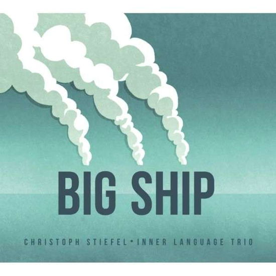 Cover for Christoph Stiefel · Inner Language Trio: Big Ship (CD) (2014)