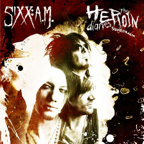 Heroin Diaries Soundtrack - Sixx: A.M. - Musique - 11 7 - 0846070017421 - 22 octobre 2007