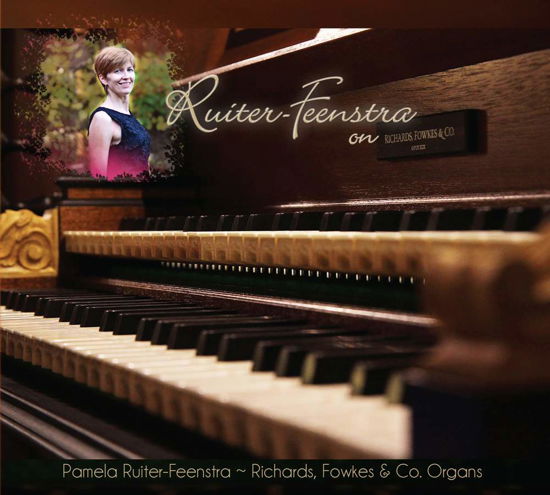 Ruiter-Feenstra On Richard, Fowkes & Co. Organs - Pamela Ruiter-Feenstra - Musik - FLEUR DE SON - 0856092001421 - 6 juli 2018