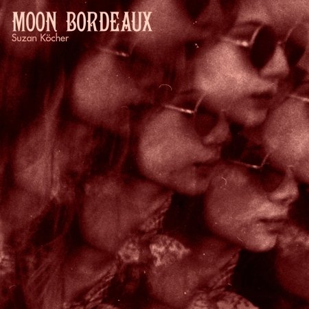 Suzan Kocher · Moon Bordeaux (CD) (2017)