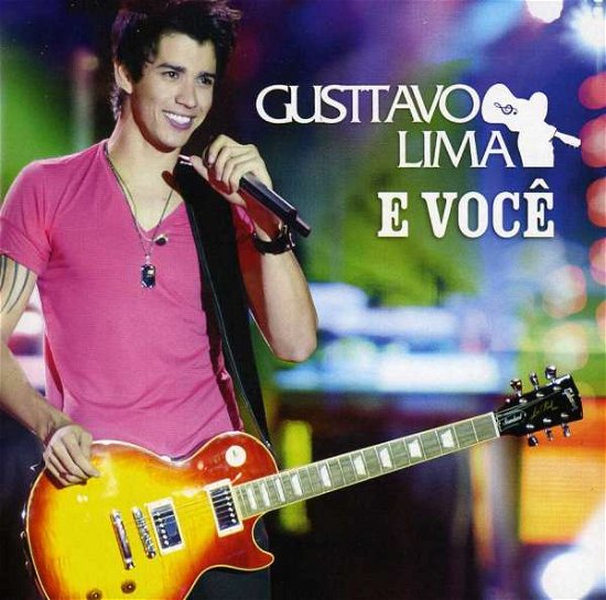 Gusttavo Lima E Voce - Gusttavo Lima - Musiikki - LATIN POP - 0886919949421 - tiistai 18. syyskuuta 2012