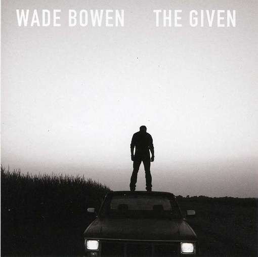 Cover for Wade Bowen · Given (CD) (2012)