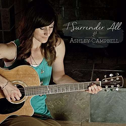 Cover for Ashley Campbell · I Surrender All (CD) (2014)