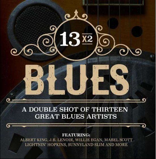 Cover for 13x2 Blues: Double Shot Thirteen Great Blues / Var · 13X2 Blues: Double Shot Thirteen Great Blues / Var (CD) (2016)