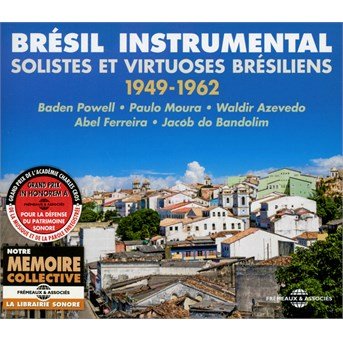 Cover for Powell, Baden / Paulo Moura / Waldir Azevedo /Abel · Bresil Instrumental. Solistes Et Virtuoses Bresiliens 1949-1962 (CD) (2018)