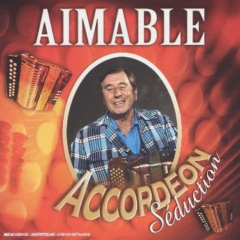 Accordeon Seduction - Aimable - Music - BANG - 3596971142421 - January 17, 2010