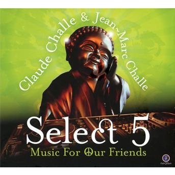 Claude Challe - Select 5 - Music For Our Friends - Claude Challe & Jean Marc Challe - Música - CHALLO MUSIC - 3596972570421 - 14 de dezembro de 2021