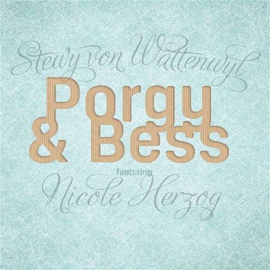 Cover for Stewy von Wattenwyl feat. Nicole Herzog · Porgy &amp; Bess (CD) (2020)