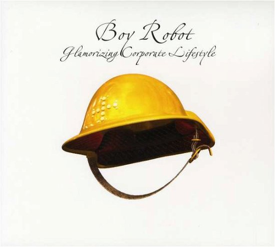 Cover for Boy Robot · Glamorizing Corporate Lifestyle (CD) (2003)