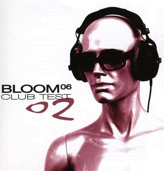 Cover for Bloom 06 · Club Test 02 (CD) (2009)