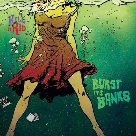 Cover for Kill It Kid · Burst Its Banks (LP) (2009)