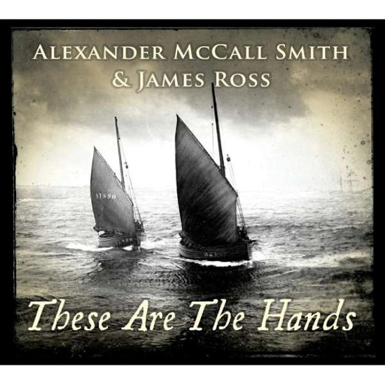 Cover for Smith,alexander Mccall / Ross,james · These Are the Hands (CD) (2019)