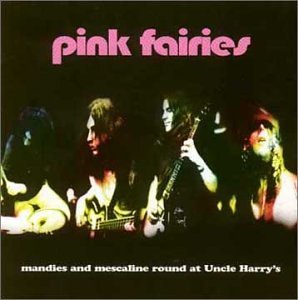 Cover for Pink Fairies · Mandies and mescaline round at Uncle Harry's Burning Airlines Pop / Rock (CD) (1997)