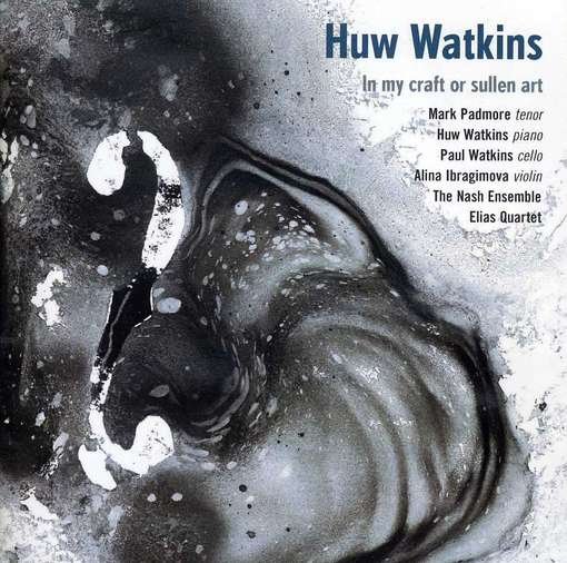 Cover for Mark Padmore · Huw Watkins: in My Craft or Sullen Art (CD) (2012)