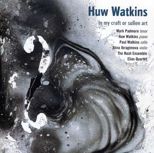 Huw Watkins: in My Craft or Sullen Art - Mark Padmore - Musikk - NMC - 5023363016421 - 19. juni 2012