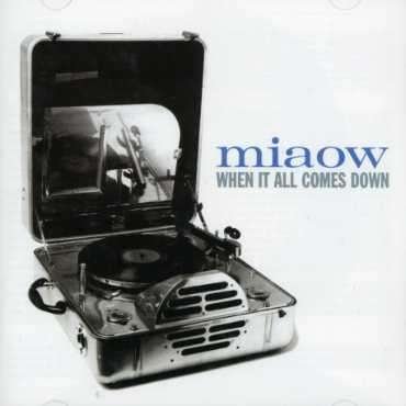 When It All Comes Down - Miaow - Musik - LTM - 5024545220421 - 10. Januar 2003