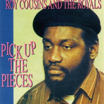 Roy -And The Royals- Cousins · Pick Up The Pieces (CD) (2021)