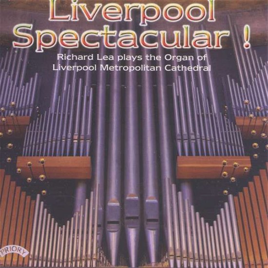 Cover for Richard Lea · Liverpool Spectacular ! / The Organ Of Liverpool Metropolitan Cathedral (CD) (2018)