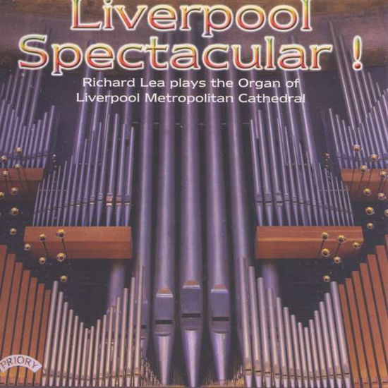 Cover for Richard Lea · Liverpool Spectacular ! / The Organ Of Liverpool Metropolitan Cathedral (CD) (2018)