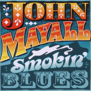 Smokin Blues - John Mayall - Musik - SECRET RECORDS - 5036436082421 - 26 mars 2012