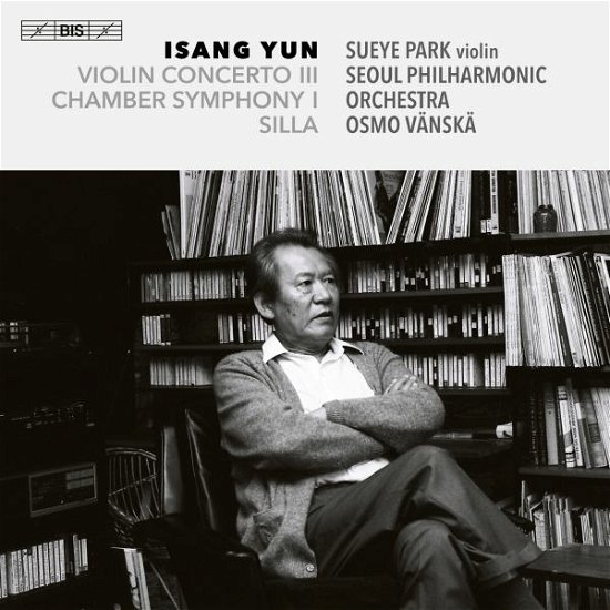 Cover for Sueye Park · Isang Yun: Silla / Violin Concerto III / Chamber Symphony I (CD) (2022)