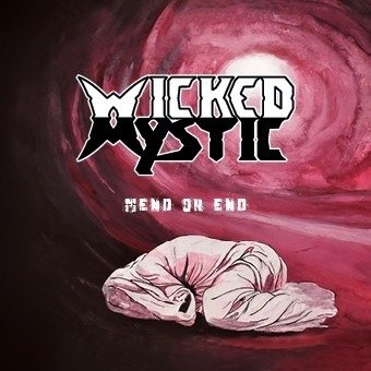 Cover for Wicked Mystic · Mend Or End (CD) [Reissue edition] (2019)