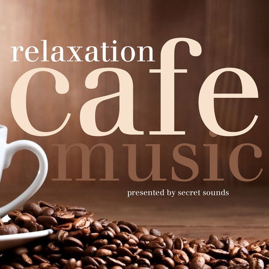 Cover for Secret Sounds · Cafe Music - Relaxation (CD) (2022)