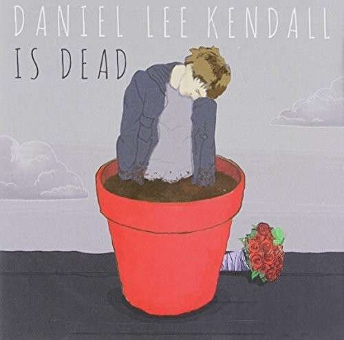 Daniel Lee Kendall · Daniel Lee Kendall is Dead (CD) (2014)