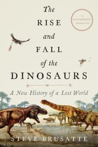 Cover for Steve Brusatte · The Rise and Fall of the Dinosaurs: A New History of a Lost World (Hardcover bog) (2018)
