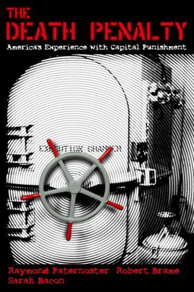 Cover for Paternoster, Raymond (Professor of Criminology and Criminal Justice and Director of the Office of Academic Computing Services, Professor of Criminology and Criminal Justice and Director of the Office of Academic Computing Services, University of Maryland, · The Death Penalty: America's Experience with Capital Punishment (Paperback Book) (2008)